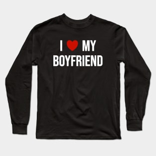 I Love My Boyfriend Long Sleeve T-Shirt